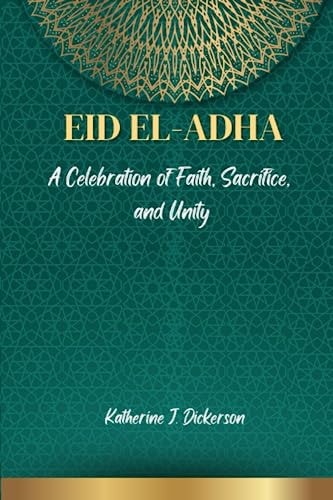 Eid Al-Adha A Celebration of Faith, Sacrifice, and Unity