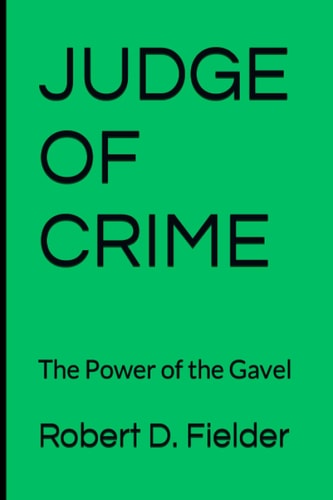 Judge of Crime The Power of the Gavel