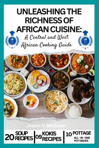Unleashing the Richness of African Cuisine A Central and West African Cooking Guide