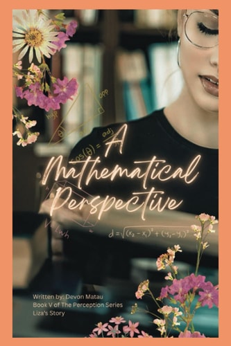 A Mathematical Perspective Book V of the Perceptive Series