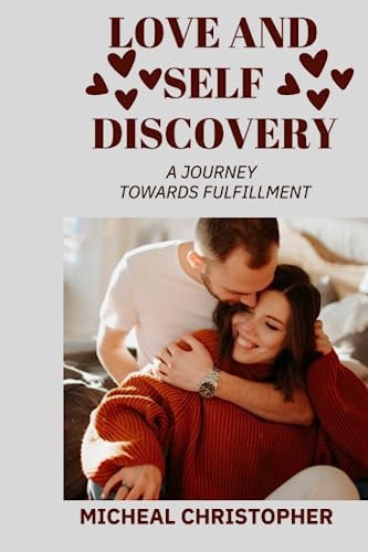 LOVE AND SELF DISCOVERY A Journey Towards Fulfillment
