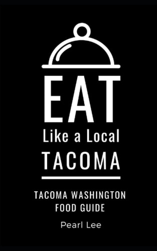 Eat Like a Local- Tacoma Tacoma Washington Food Guide