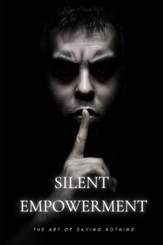 Silent Empowerment The Art of Saying Nothing