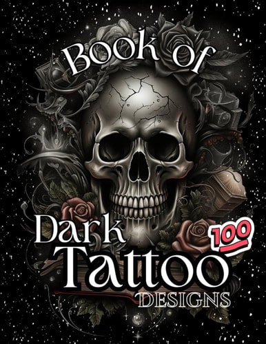 Book Of Dark Tattoo Designs - Coloring Book 100+ Selection For Women and Men