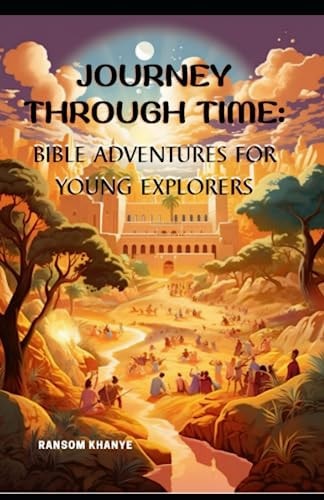 Journey Through Time Bible Adventures for Young Explorers