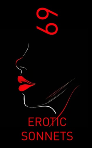 69 Erotic Sonnets A World of Desire