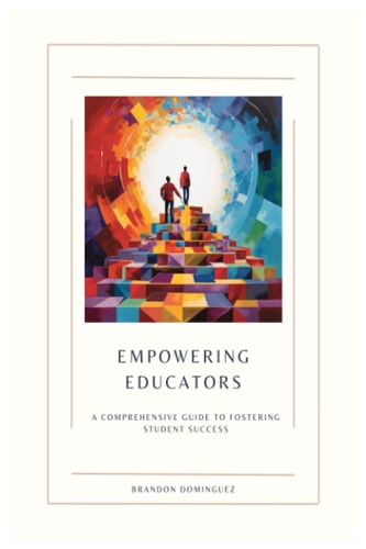 Empowering Educators A Comprehensive Guide to Fostering Student Success