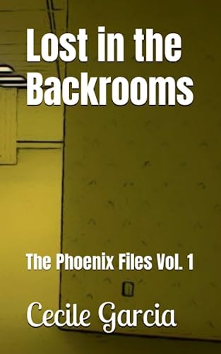 Lost in the Backrooms The Phoenix Files Vol. 1