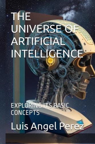 The Universe of Artificial Intelligence Exploring Its Basic Concepts