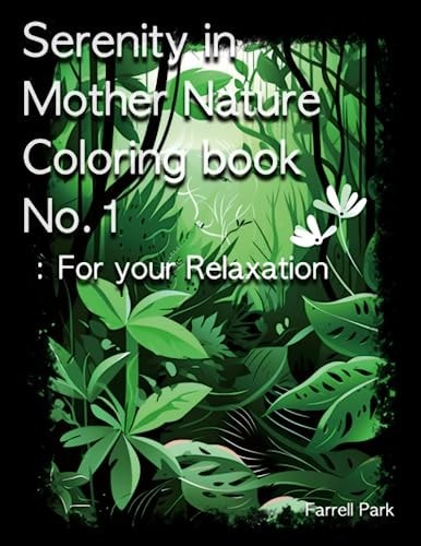 Serenity in Mother Nature Coloring Book No.1 For Your Relaxation
