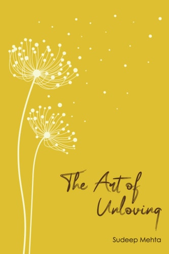 The Art of Unloving Discovering the Beauty of Detachment