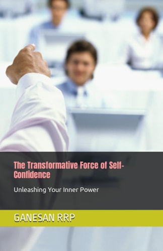 The Transformative Force of Self-Confidence Unleashing Your Inner Power