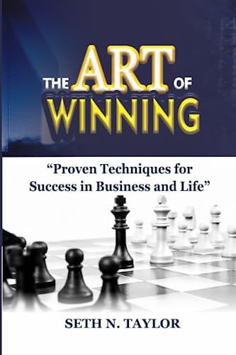 The Art of Winning Proven Techniques For Success in Business and Life