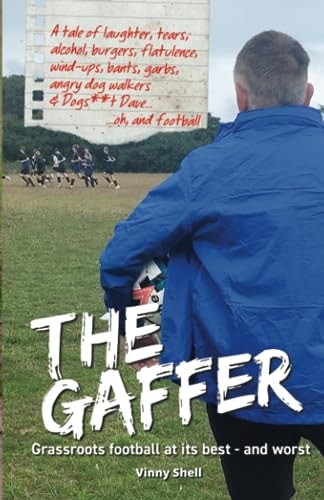 The Gaffer Grassroots Football at Its Best - and Worst