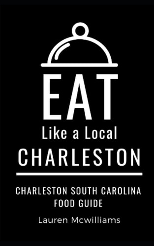 Eat Like a Local-Charleston Charleston South Carolina Food Guide