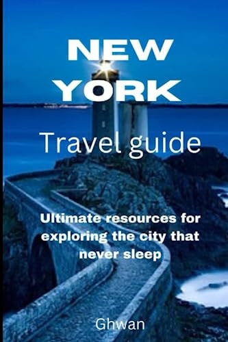 New York Travel Guide Ultimate Resources for Exploring the City that Never Sleep