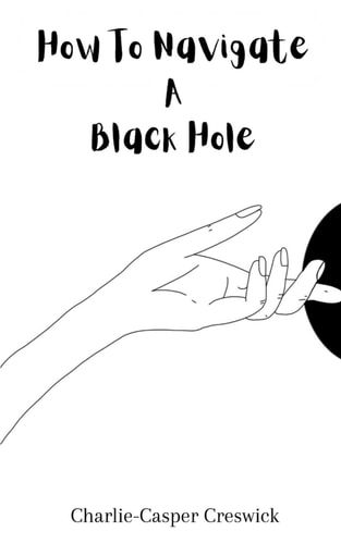 How To Navigate A Black Hole Poems from Inside the Darkness