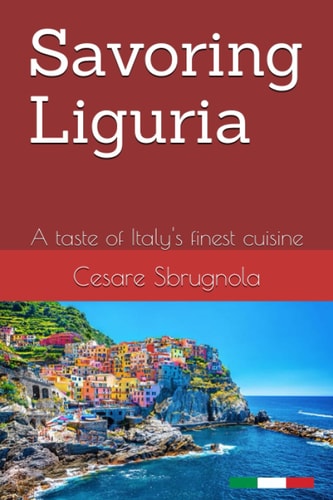 Savoring Liguria A Taste of Italy's Finest Cuisine