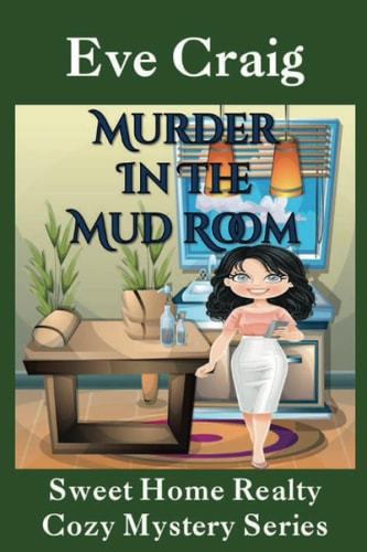 Murder in the Mud Room Sweet Home Realty Cozy Mystery Series