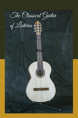 The Classical Guitar of Liuteria