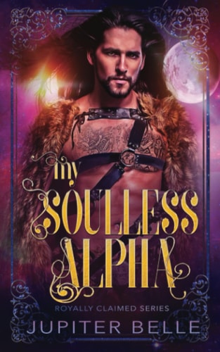 My Soulless Alpha An Alien Omegaverse Romance