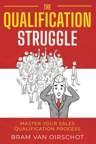 The Qualification Struggle Master Your Sales Qualification Process
