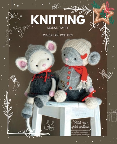Knitted Animal Toys - The Mouse Family Knitting Patterns for Toys and Garments
