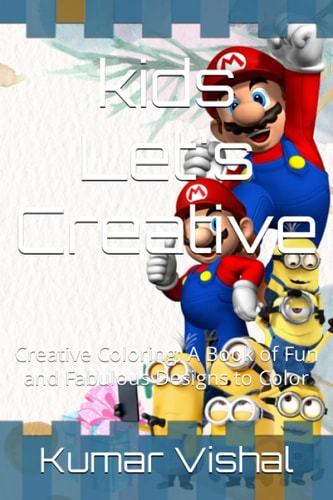 Kids Let's Creative Creative Coloring: A Book of Fun and Fabulous Designs to Color