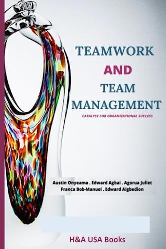 Teamwork and Team Management Catalyst for Organizational Success