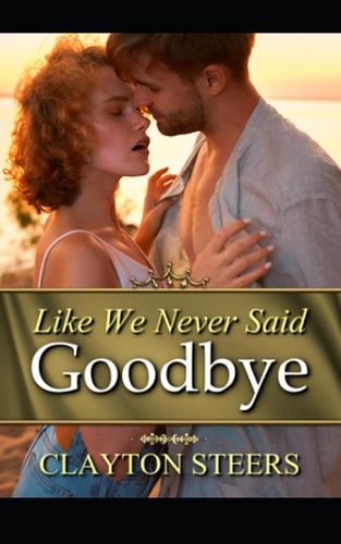 LIKE WE NEVER SAID GOODBYE.