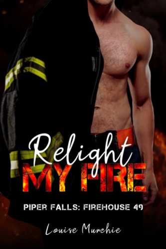 Relight My Fire Piper Falls - Firehouse 49 - Book 6