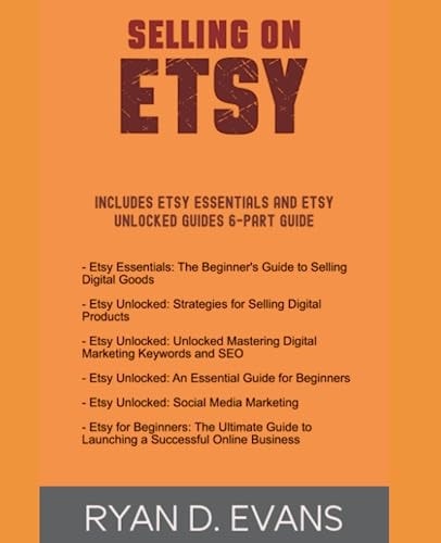 SELLING ON ETSY Includes Etsy Essentials and Etsy Unlocked Guides 6-part Guide