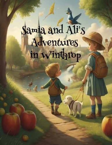 Samia and Ali's Adventures in Winthrop Samia and Ali's Adventures in Winthrop is Kids Book