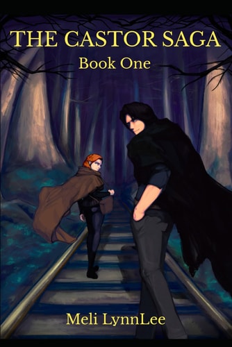 The Castor Saga Book 1: Train Tracks to the Sea