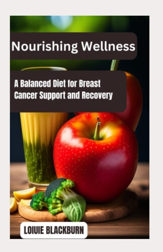 Nourishing Wellness A Balanced Diet for Breast Cancer Support and Recovery