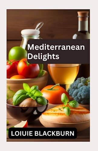 Mediterranean Delights Embrace the Healthy Mediterranean Diet for Optimal Well-being