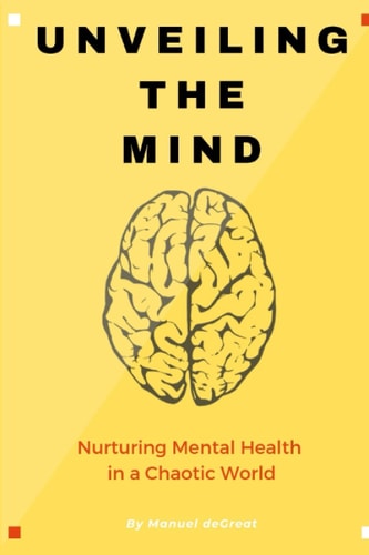 Unveiling the Mind Nurturing the Mind in a Chaotic World