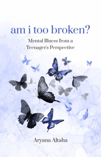 Am i Too Broken? Mental Illness from a Teenager's Perspective