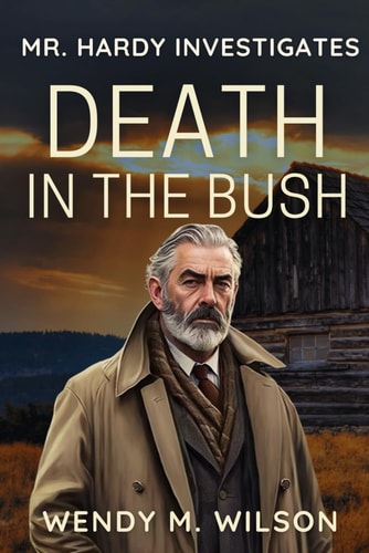 DEATH IN THE BUSH An Amateur Sleuth Historical Mystery
