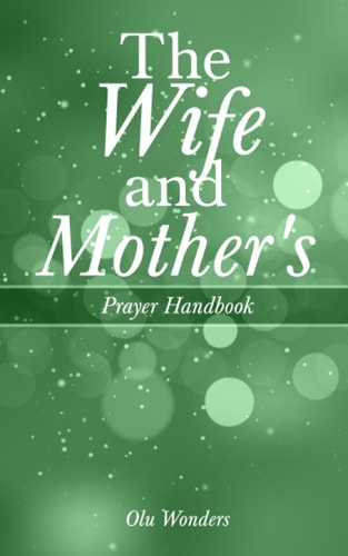The Wife and Mother's Prayer Handbook