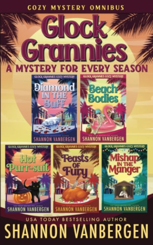 Glock Grannies A Mystery for Every Season Cozy Mystery Omnibus