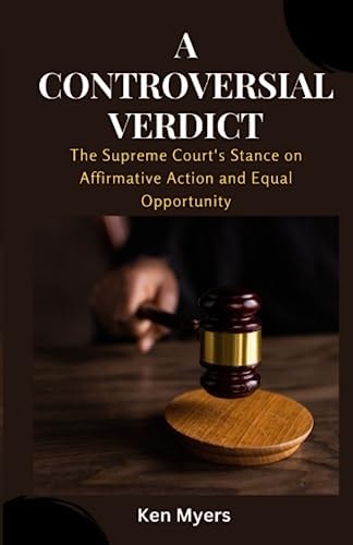 A Controversial Verdict The Supreme Court's Stance on Affirmative Action and Equal Opportunity