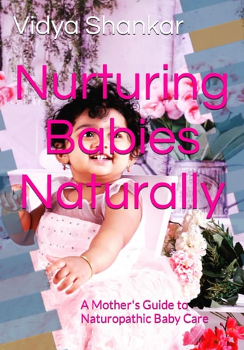 Nurturing Babies Naturally A Mother's Guide to Naturopathic Baby Care