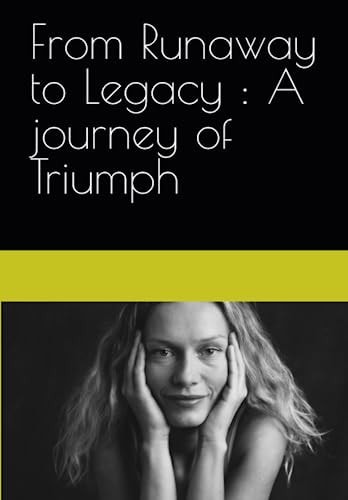From Runaway to Legacy A Journey of Triumph