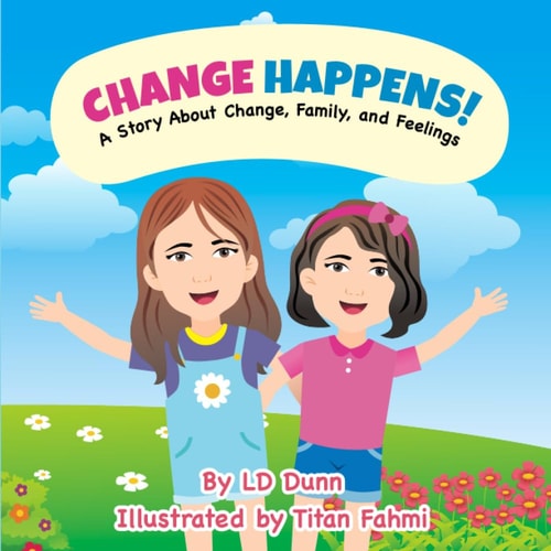 CHANGE HAPPENS! A Story about Change, Family, and Feelings