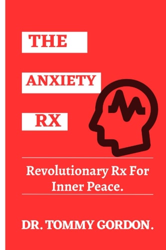 The Anxiety Rx Revolutionary Rx For Inner Peace