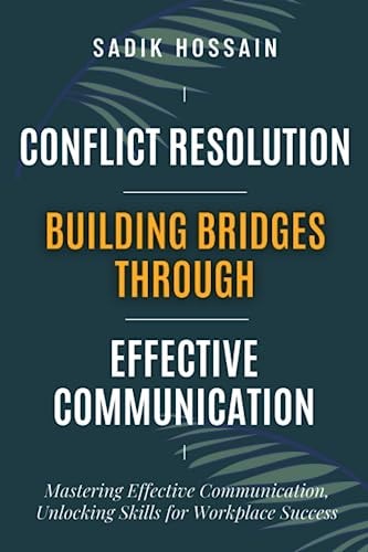 Conflict Resolution Building Bridges Through Effective Communication