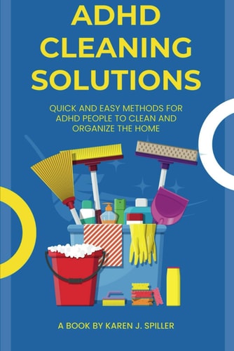 ADHD CLEANING SOLUTIONS Simple and Easy Ways for Cleaning for Adhd Individuals
