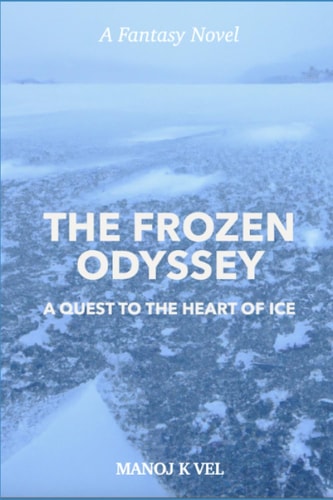 The Frozen Odyssey A Quest to the Heart of Ice