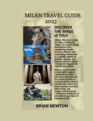 Milan Travel Guide 2023 "Unveiling Milan: A Journey Through History, Art, and Elegance"